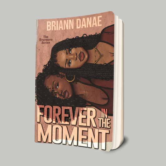 Exclusive Special Edition: Forever In The Moment by BriAnn Danae