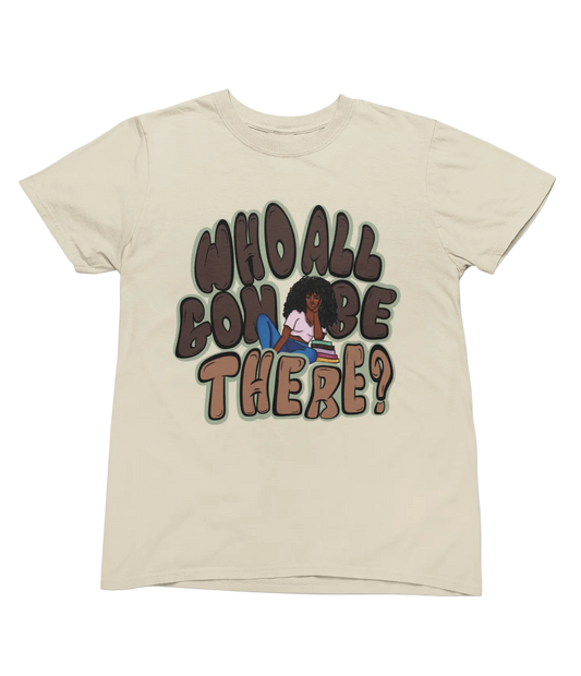 Who All Gon Be There? Tee (Sand)