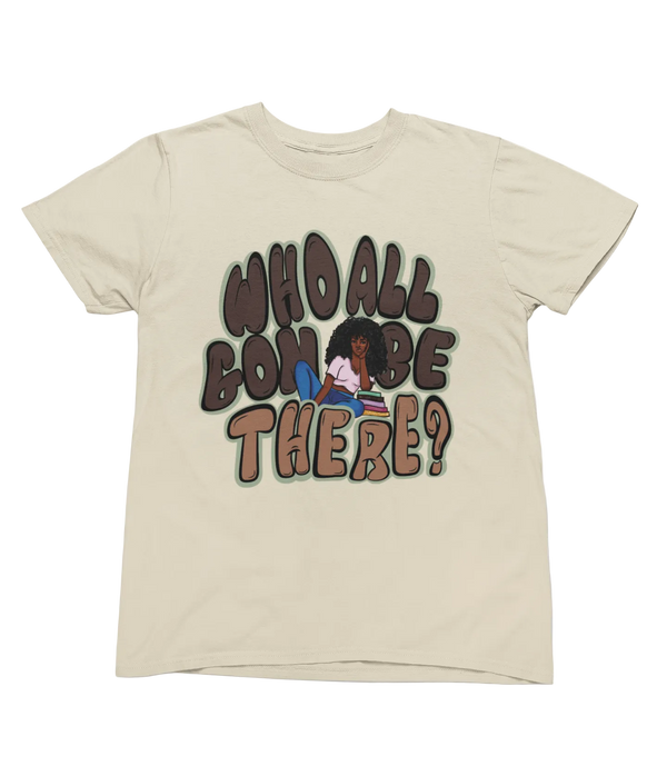 Who All Gon Be There? Tee (Sand)